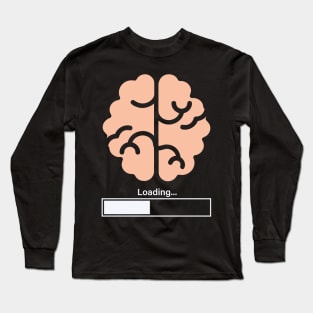 My Brain Is Loading Long Sleeve T-Shirt